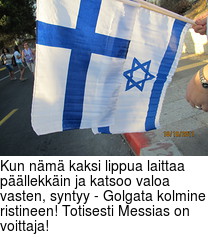 Kun nm kaksi lippua laittaa pllekkin ja katsoo valoa vasten, syntyy - Golgata kolmine ristineen! Totisesti Messias on voittaja!