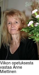 Viikon opetuksesta vastaa Anne Miettinen