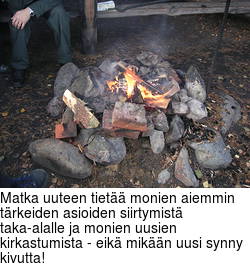 Matka uuteen tiet monien aiemmin trkeiden asioiden siirtymist taka-alalle ja monien uusien kirkastumista - eik mikn uusi synny kivutta!